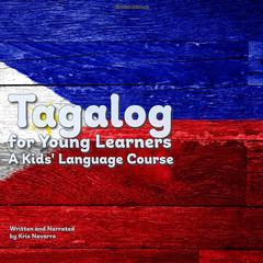 Tagalog for Young Learners Audibook, by Kris Navarro