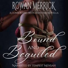 Bound and Beguiled Audibook, by Rowan Merrick