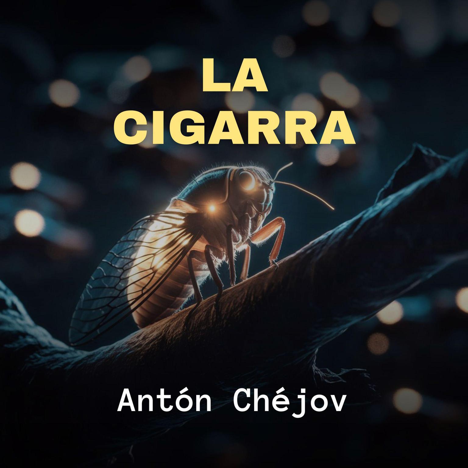 La Cigarra Audiobook, by Antón Chéjov