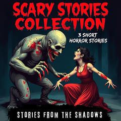 Scary Stories Collection. 3 Short Horror Stories: Thrilling Macabre and Creepy Tales Anthology for Futuristic Dystopian Terror Lovers Audibook, by Stories From The Shadows