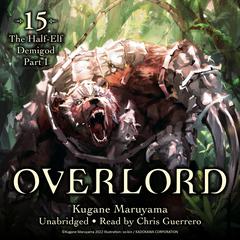 Overlord, Vol. 15 (light novel): The Half-Elf Demigod Part I Audibook, by Kugane Maruyama