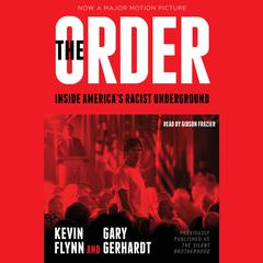 The Order: Inside America's Racist Underground&nbsp; Audibook, by Kevin Flynn