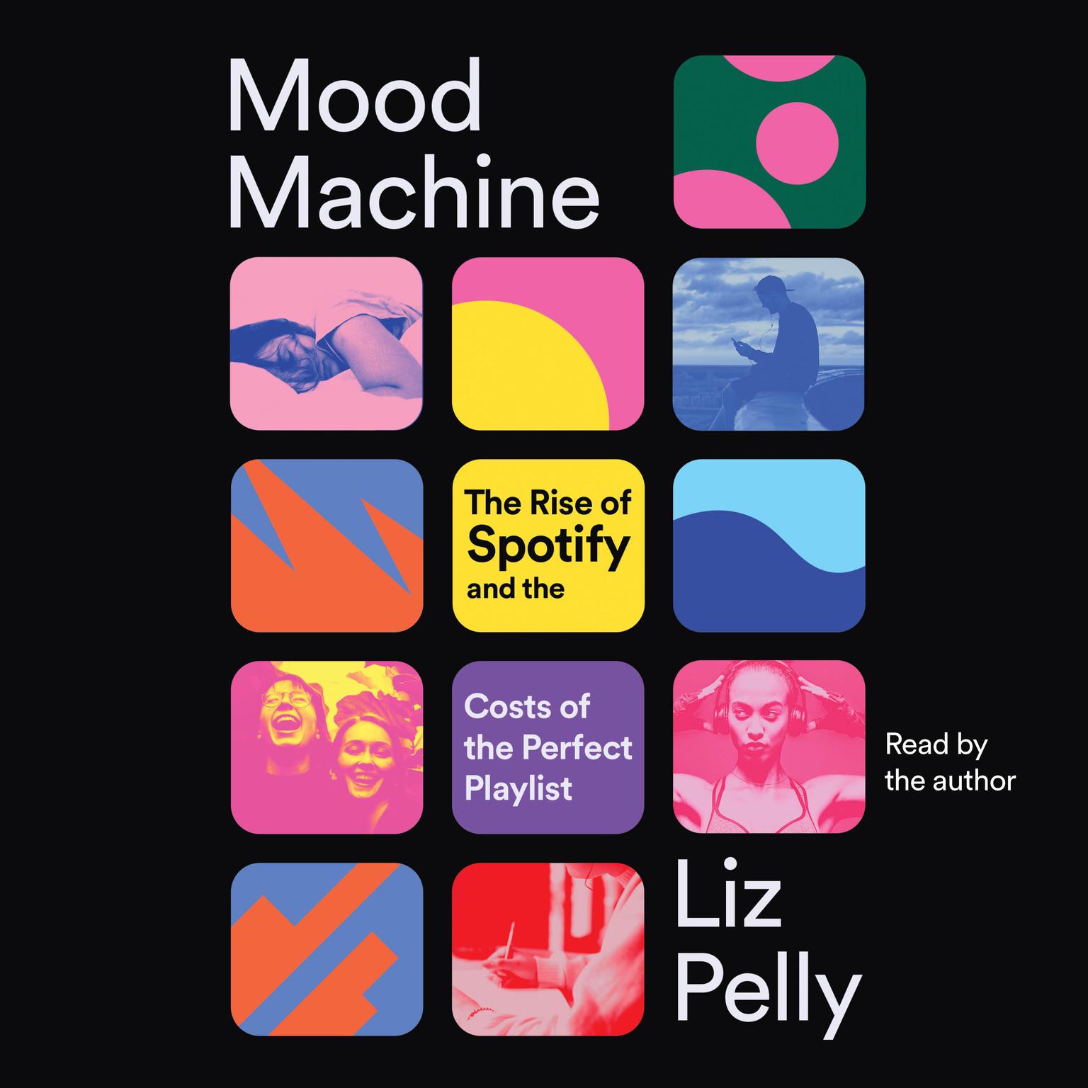 Mood Machine: The Rise of Spotify and the Costs of the Perfect Playlist Audiobook, by Liz Pelly