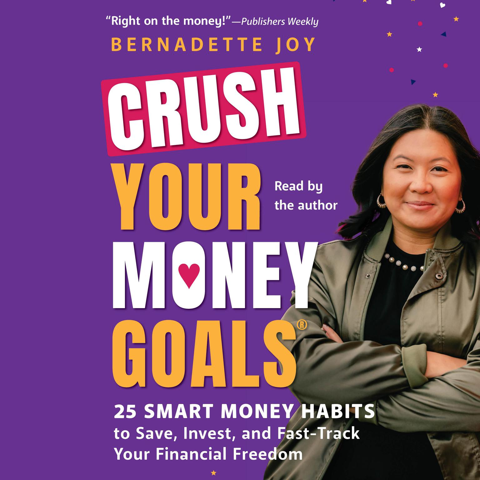 CRUSH Your Money Goals: 25 Smart Money Habits to Save, Invest, and Fast-Track Your Financial Freedom Audiobook, by Bernadette Joy