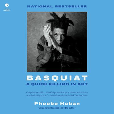 Basquiat: A Quick Killing in Art Audibook, by Phoebe Hoban