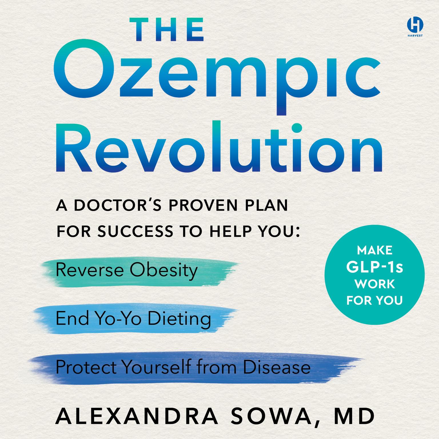 The Ozempic Revolution: A Doctor’s Proven Plan for Success to Help You Reverse Obesity, End Yo-Yo Dieting, and Protect Yourself from Disease Audiobook, by Alexandra Sowa