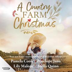 A Country Farm Christmas: Four New Festive Stories From Beloved Australian Authors Audibook, by Pamela Cook