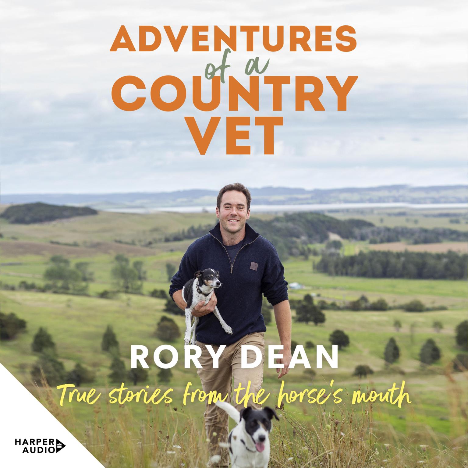 Adventures of a Country Vet: True stories from the horses mouth, from England to New Zealand Audiobook, by Rory Dean