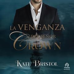 La venganza del señor Crown 'The Revenge of Mr. Crown' Audiobook, by Kate Bristol