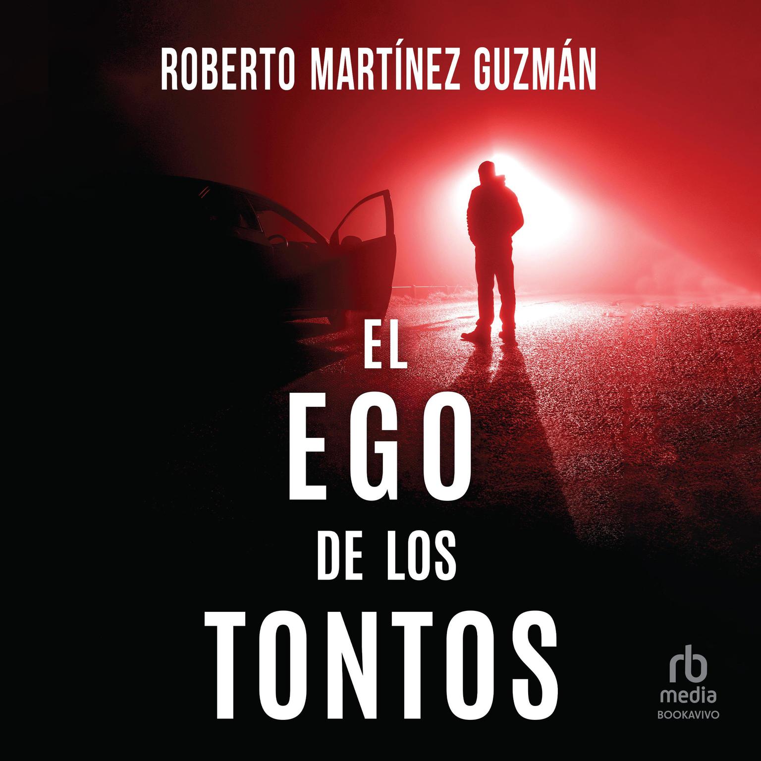 El ego de los tontos The Ego of the Uniformed Audiobook, by Roberto Martínez Guzmán