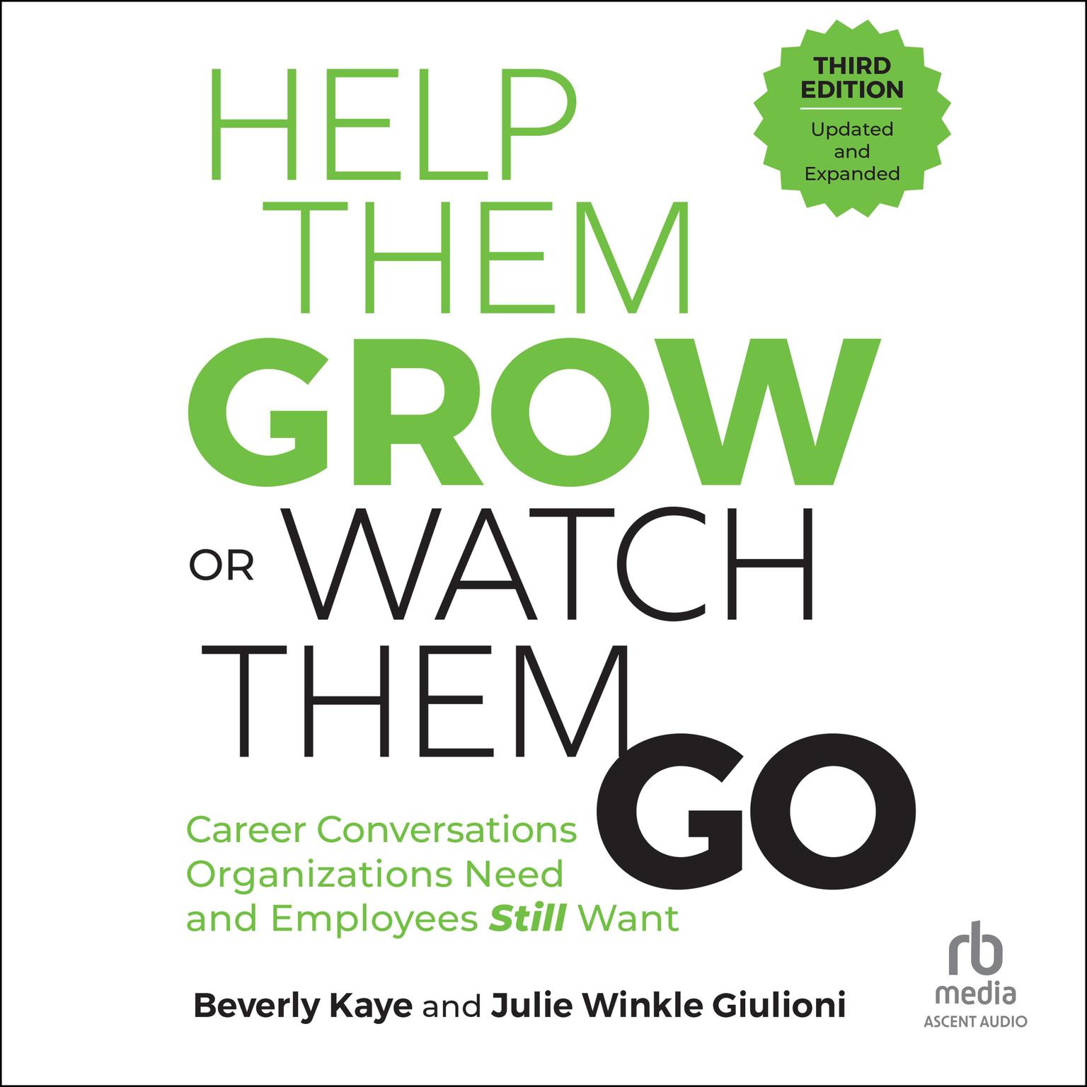 Help Them Grow or Watch Them Go, Third Edition: Career Conversations Organizations Need and Employees Still Want Audiobook, by Beverly Kaye