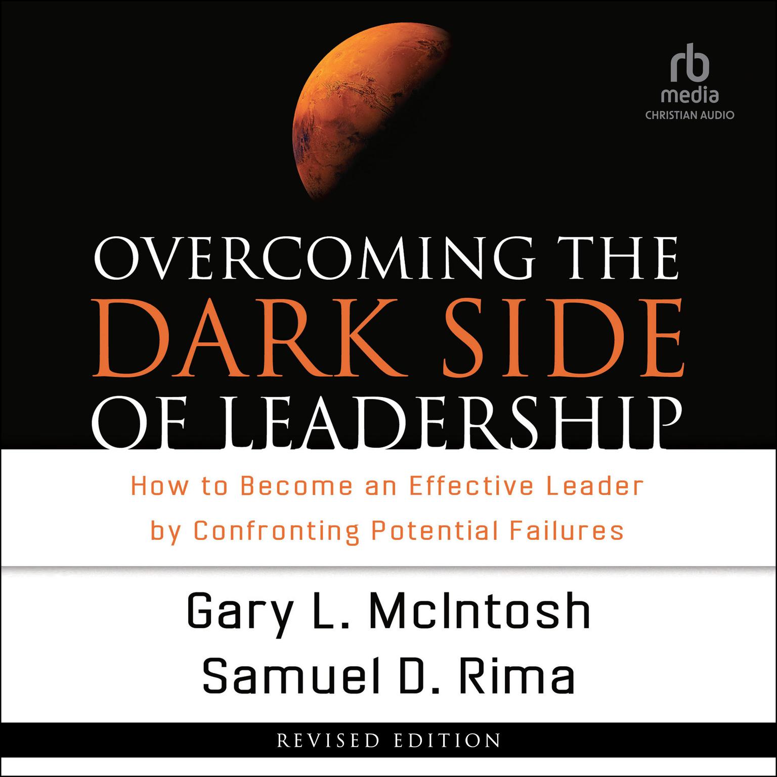 Overcoming the Dark Side of Leadership: How to Become an Effective Leader by Confronting Potential Failures Audiobook, by Gary L. McIntosh