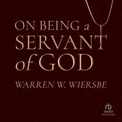 On Being a Servant of God Audibook, by Warren W. Wiersbe