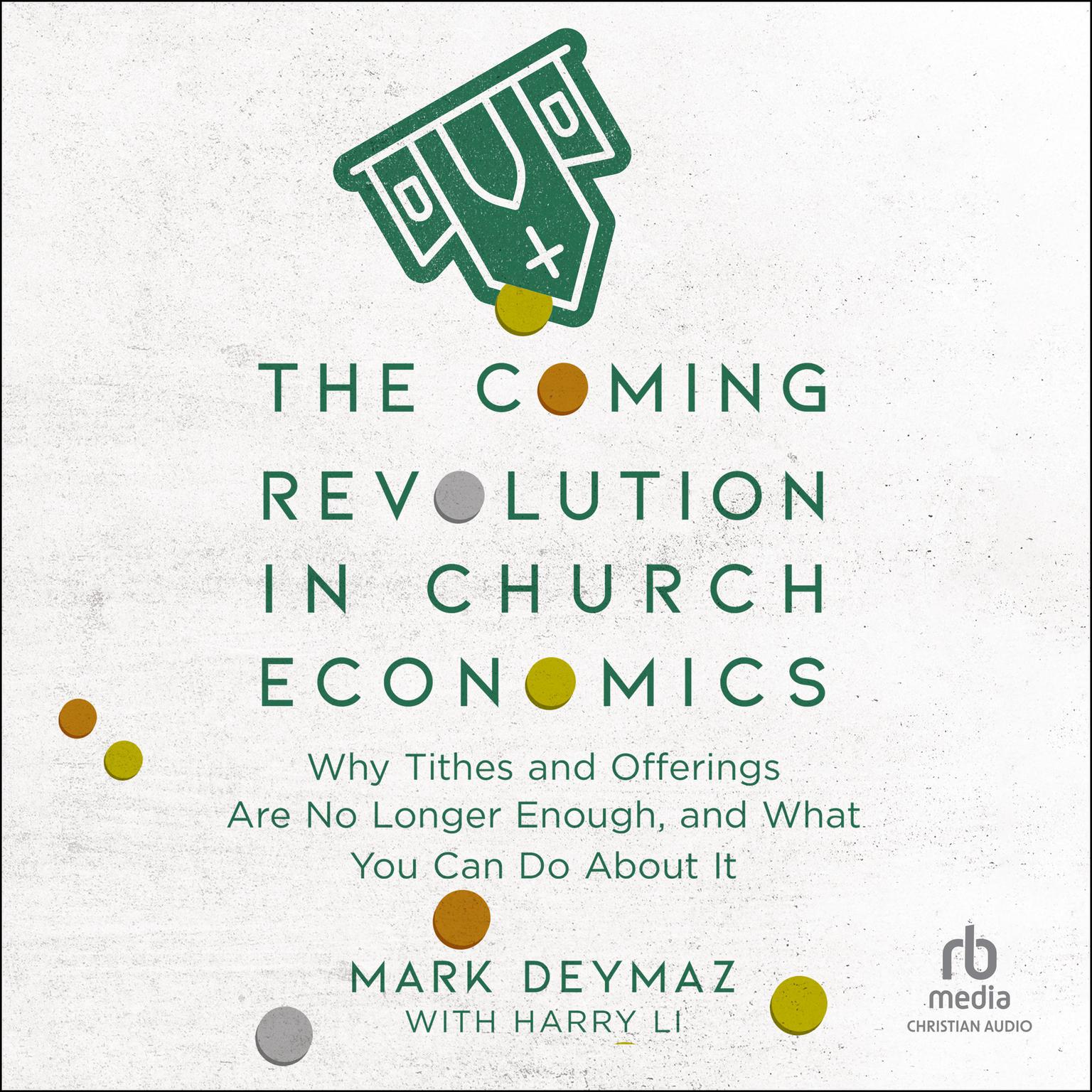 The Coming Revolution in Church Economics: Why Tithes and Offerings Are No Longer Enough, and What You Can Do about It Audiobook, by Mark DeYmaz