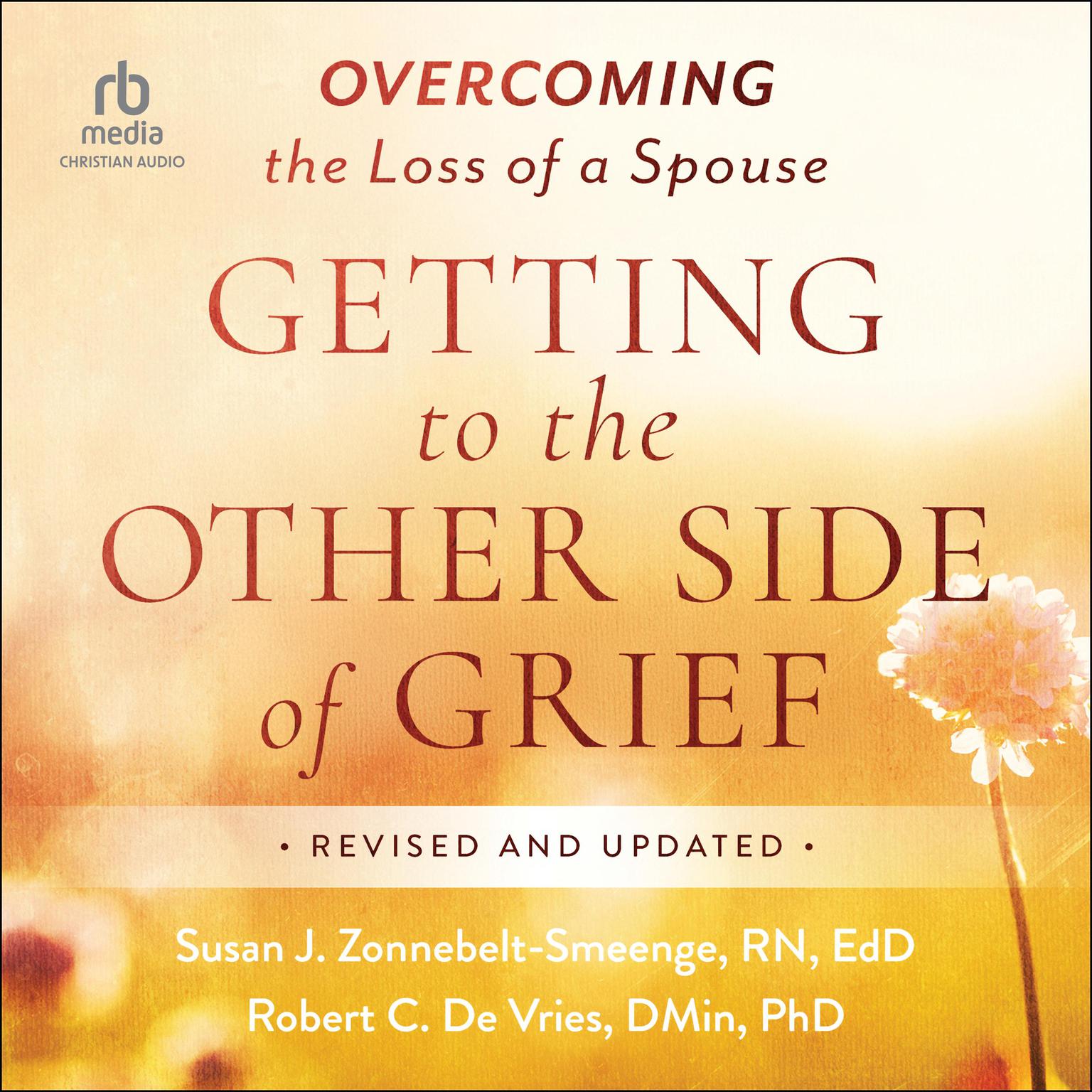 Getting to the Other Side of Grief: Overcoming the Loss of a Spouse [Revised and Updated] Audiobook, by Susan J. Zonnebelt-Smeenge, RN