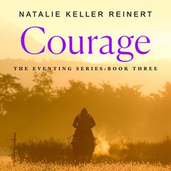 Courage: A Novel Audibook, by Natalie Keller Reinert