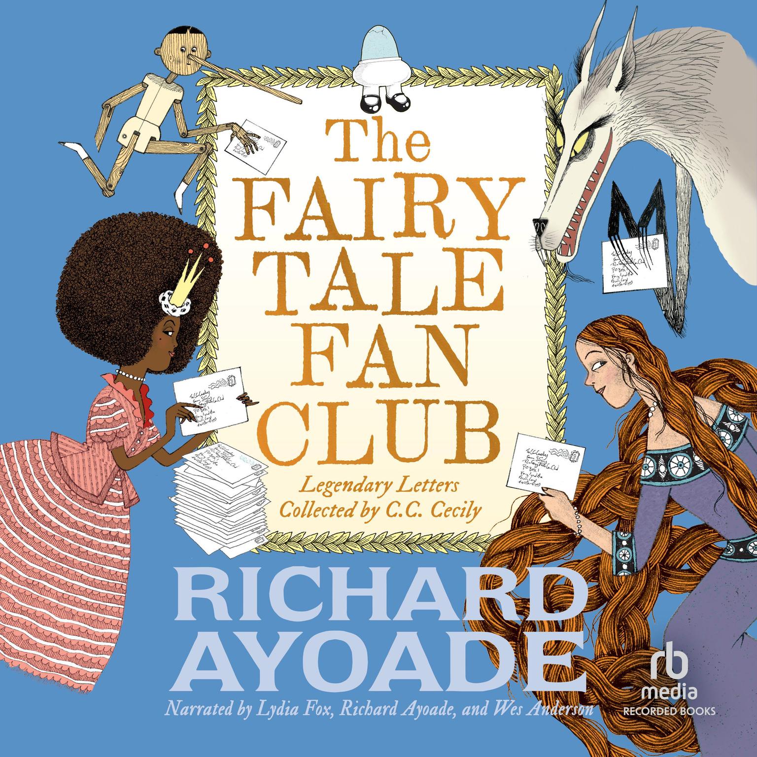 The Fairy Tale Fan Club: Legendary Letters Collected by C.C. Cecily Audiobook, by Richard Ayoade