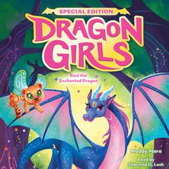 Rani the Enchanted Dragon (Dragon Girls Special Edition #1) Audibook, by Maddy Mara