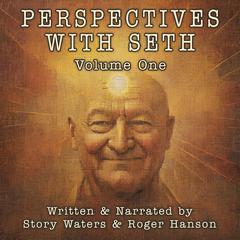 Perspectives With Seth: Volume One Audibook, by Story Waters