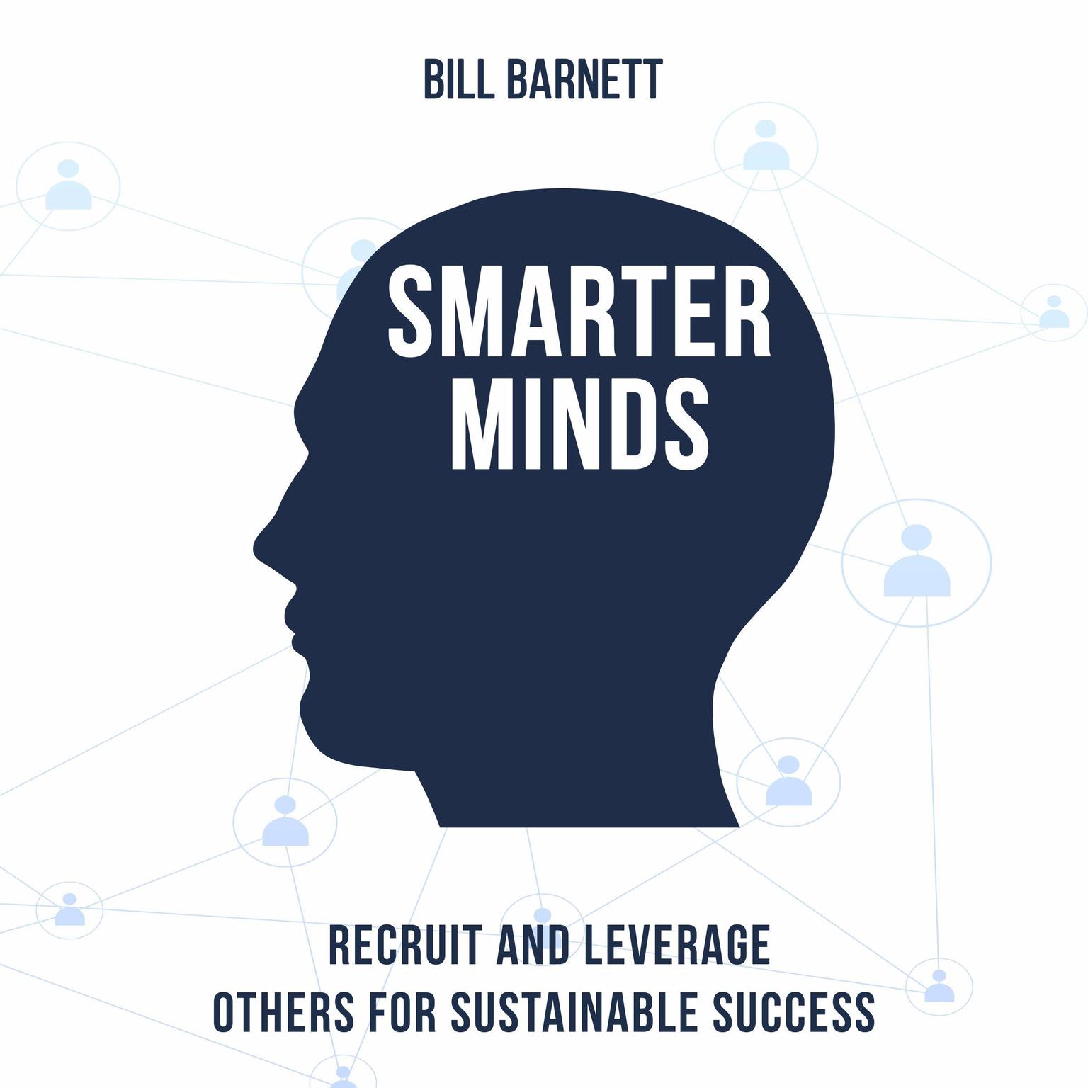 Smarter Minds: Recruit and Leverage Others for Sustainable Success Audiobook, by Bill Barnett