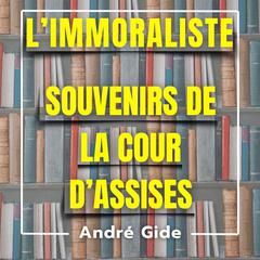 L'immoraliste + Souvenirs de la cour d'assises: 2 livres audios Audibook, by André Gide