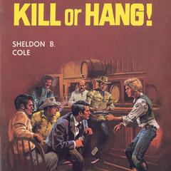 Kill or Hang! Audiobook, by Sheldon B Cole