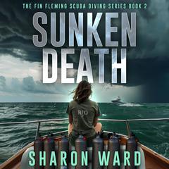 Sunken Death: The Fin Fleming Scuba Diving Series Audibook, by Sharon Ward