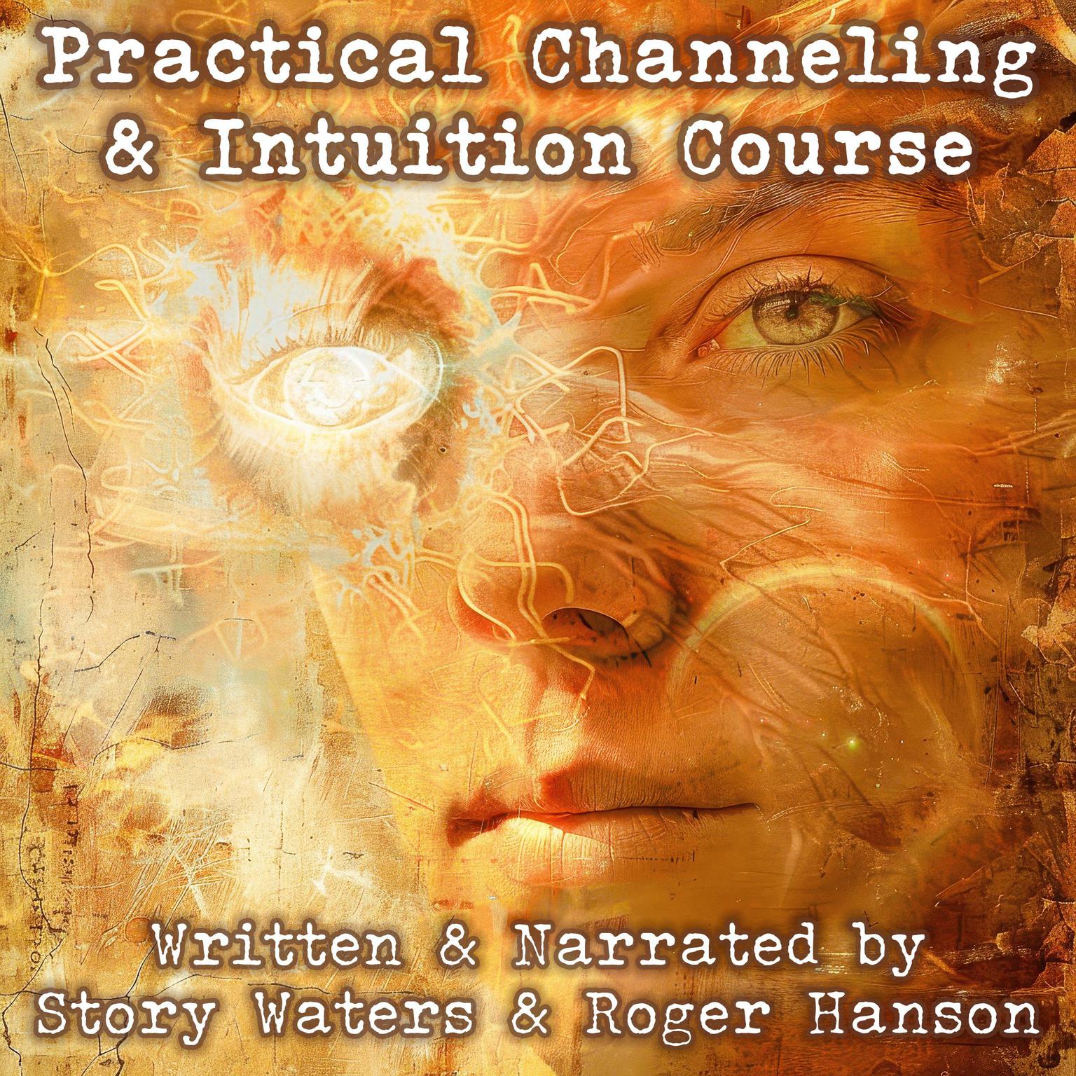 Practical Channeling & Intuition Course Audiobook, by Story Waters