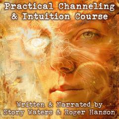 Practical Channeling & Intuition Course Audibook, by Story Waters