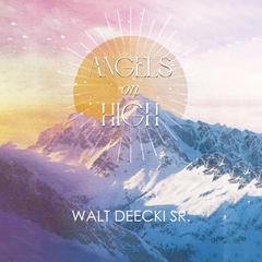 Angels on High Audiobook, by Walt Deecki