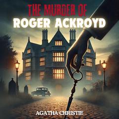 The Murder of Roger Ackroyd Audibook, by Agatha Christie