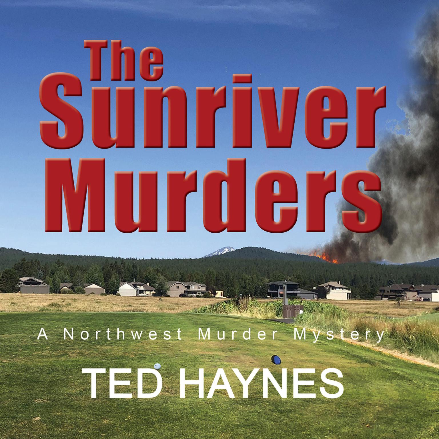 The Sunriver Murders: A Northwest Murder Mystery Audiobook, by Ted Haynes