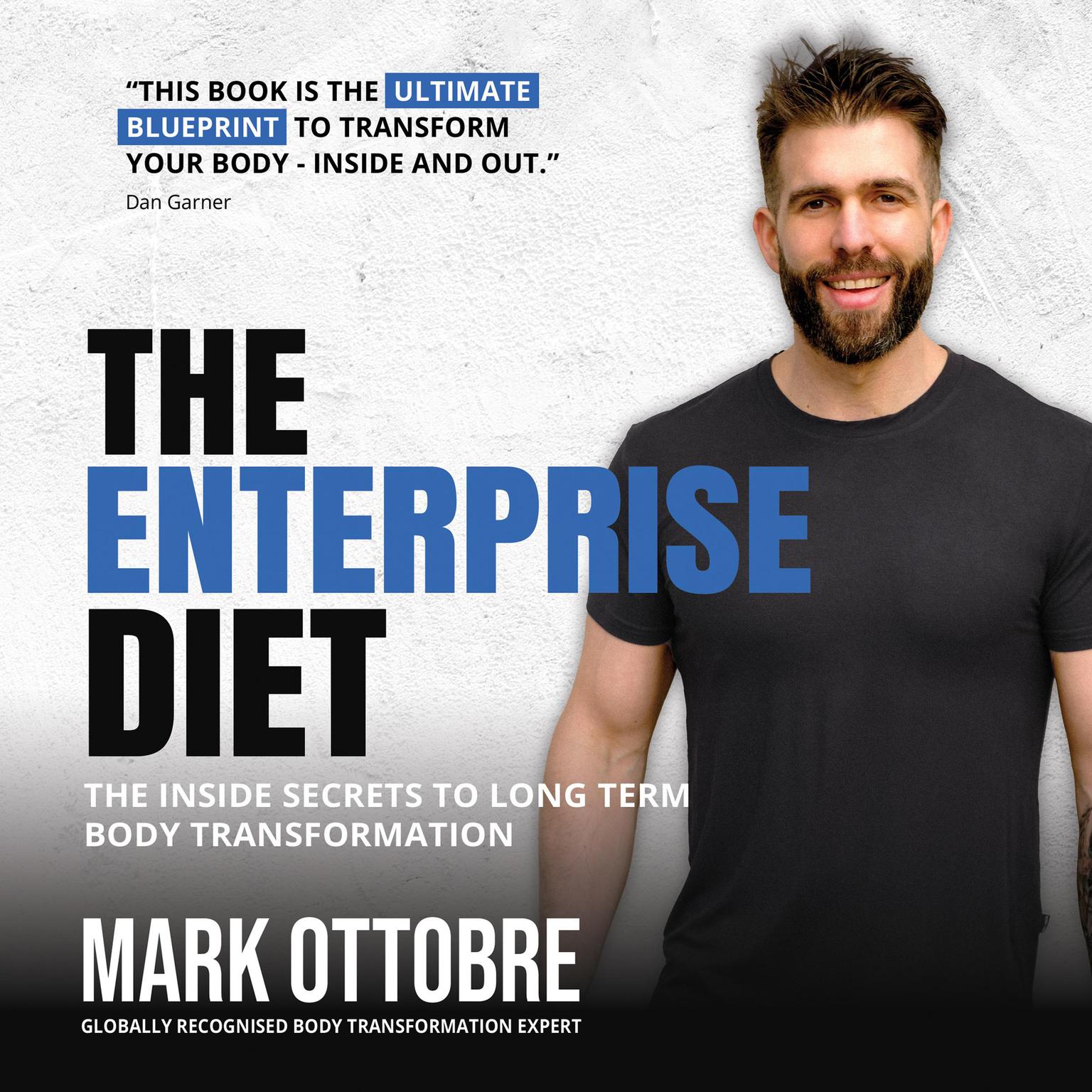 The Enterprise Diet: The Inside Secrets to Long Term Body Transformation Audiobook, by Mark Ottobre