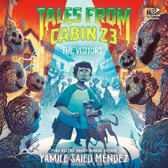 Tales from Cabin 23: The Visitors Audibook, by Yamile Saied Méndez