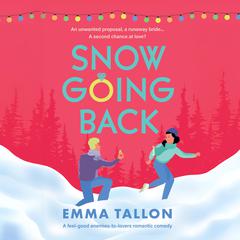 Snow Going Back: A feel-good enemies-to-lovers romantic comedy Audibook, by Emma Tallon