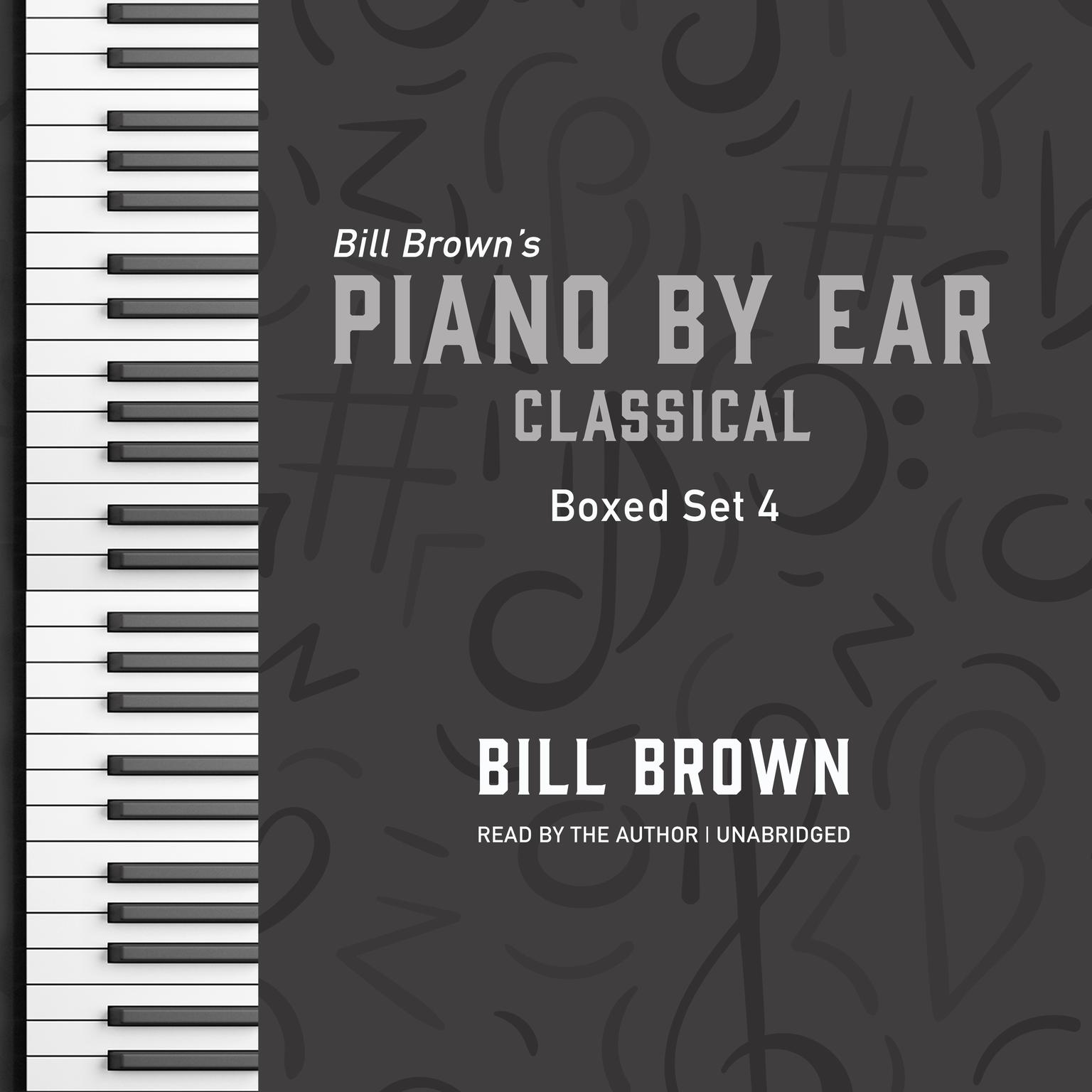 Piano by Ear Classical Box Set 4 Audiobook, by Bill Brown