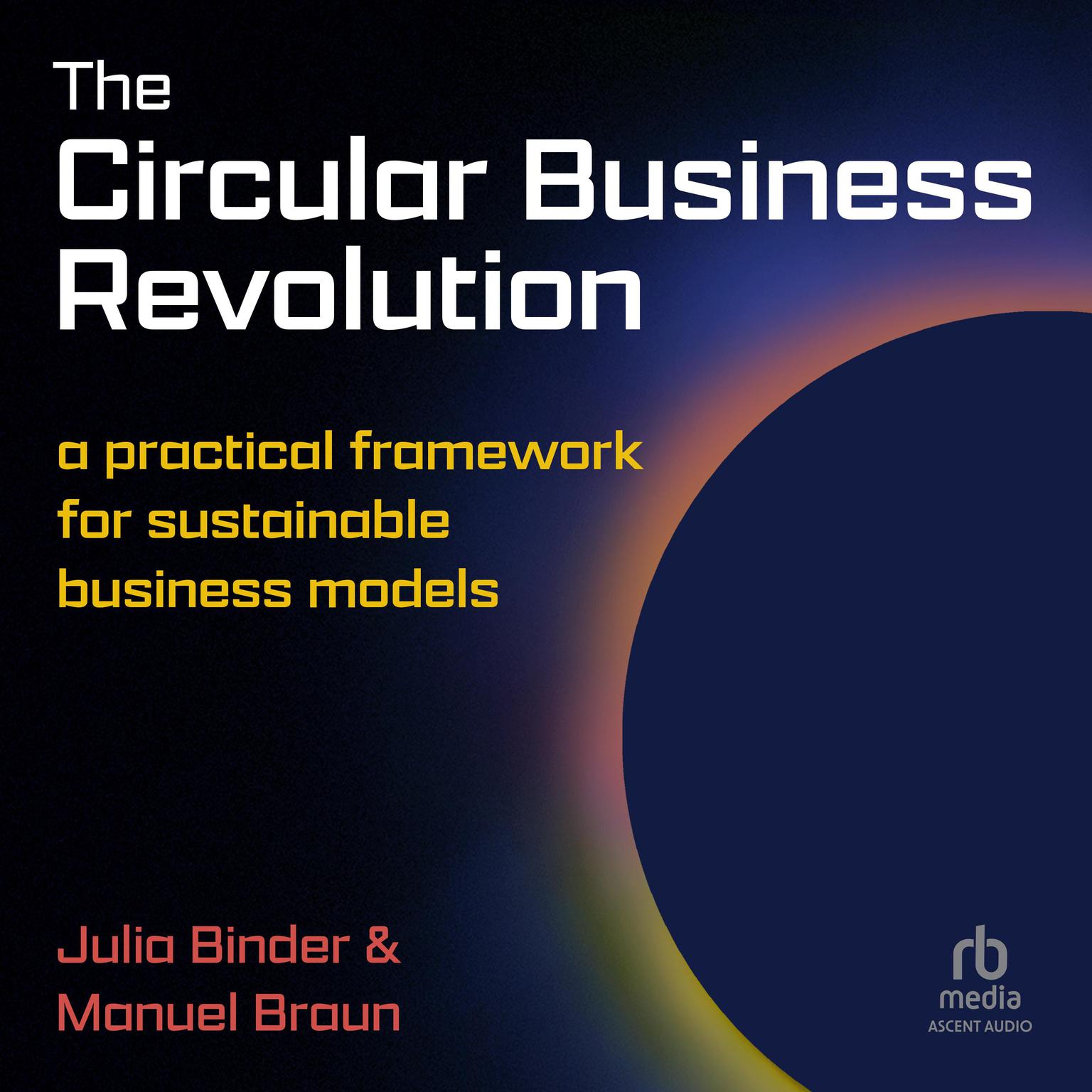 The Circular Business Revolution: A practical framework for sustainable business models Audiobook, by Julia Binder