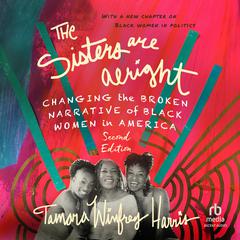 The Sisters Are Alright: Changing the Broken Narrative of Black Women in America Audibook, by Tamara Winfrey Harris