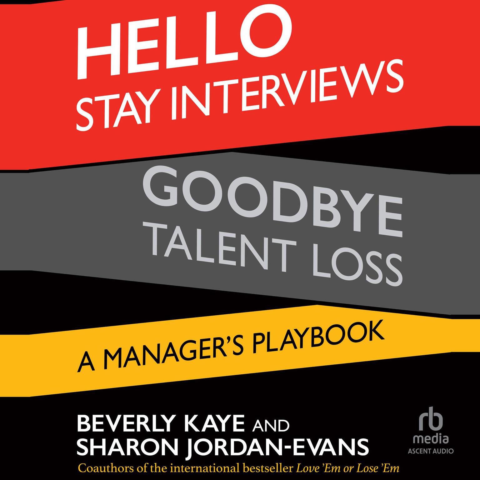 Hello Stay Interviews, Goodbye Talent Loss: A Managers Playbook Audiobook, by Beverly Kaye