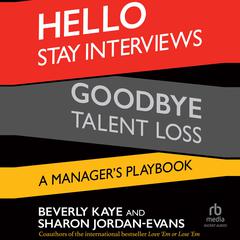 Hello Stay Interviews, Goodbye Talent Loss: A Manager's Playbook Audibook, by Beverly Kaye