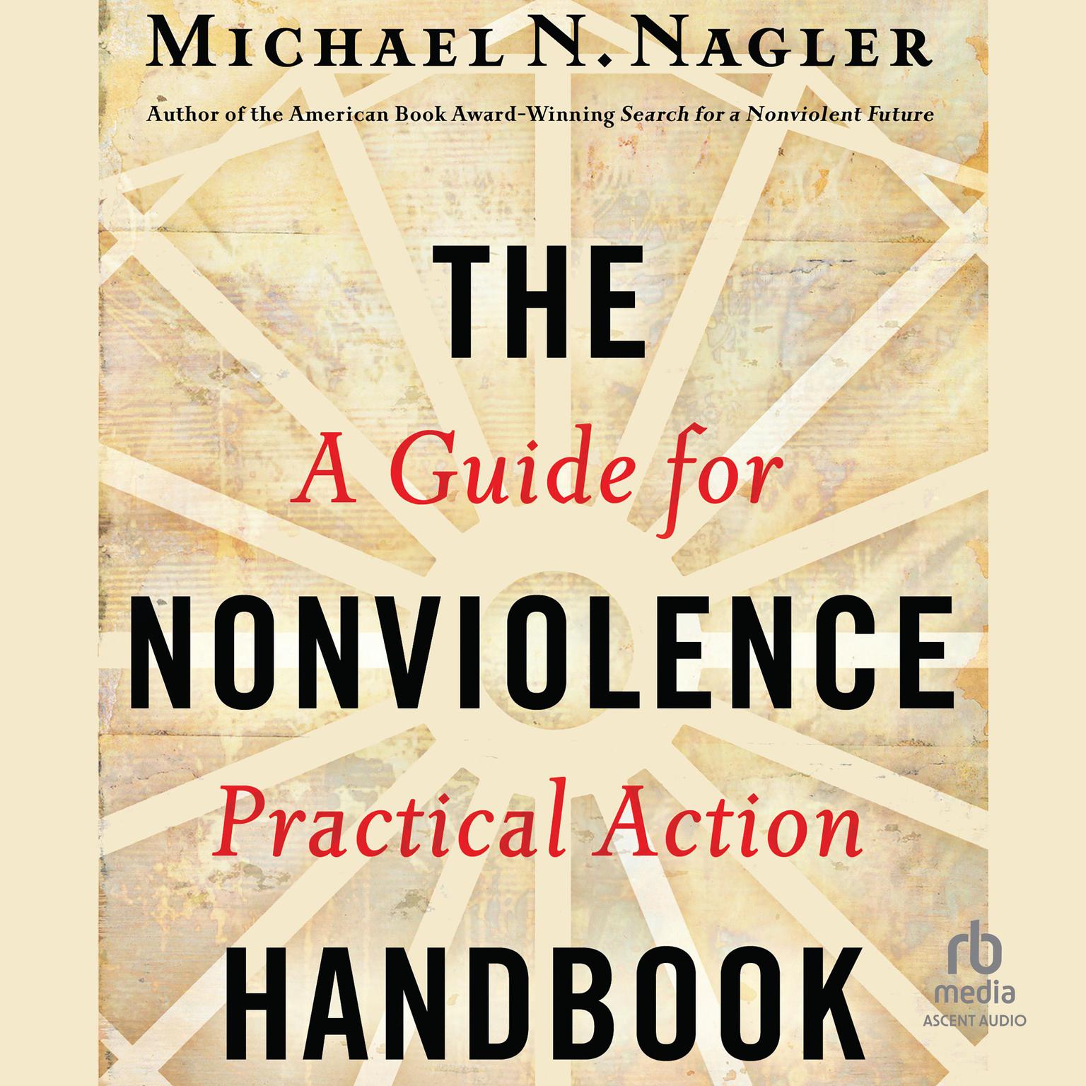 The Nonviolence Handbook: A Guide for Practical Action Audiobook, by Michael N Nagler