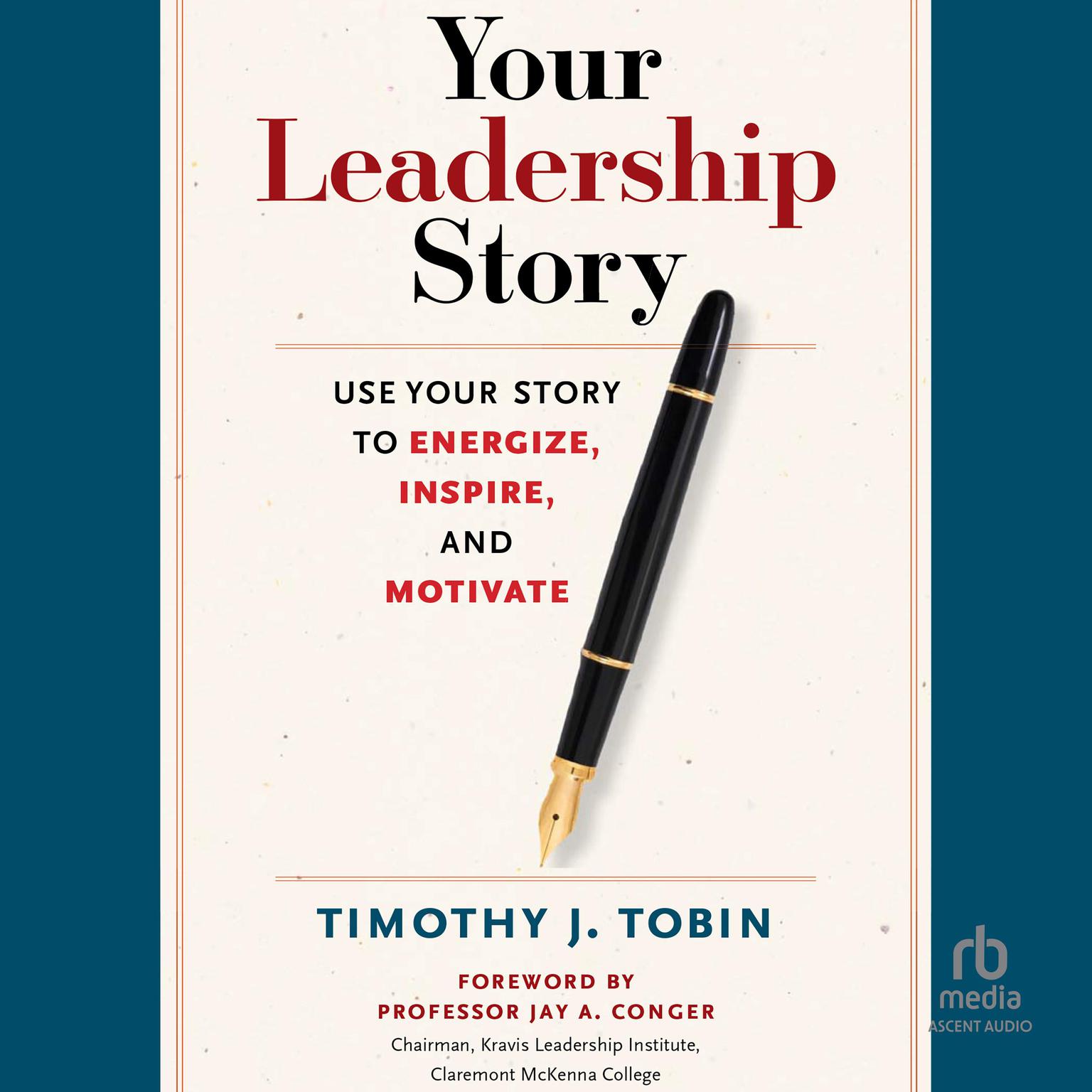 Your Leadership Story: Use Your Story to Energize, Inspire, and Motivate Audiobook, by Tim Tobin