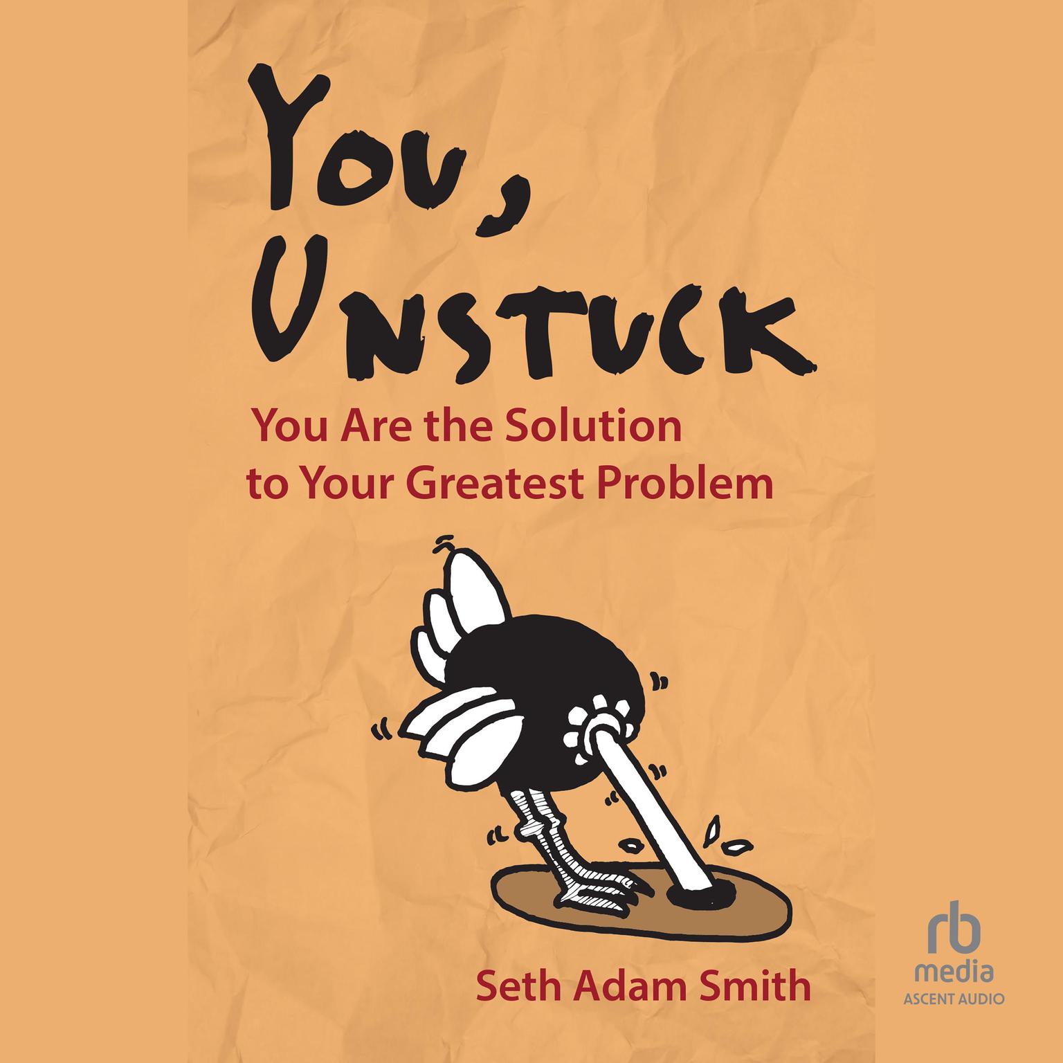 You, Unstuck: You Are the Solution to Your Greatest Problem Audiobook, by Seth Adam Smith