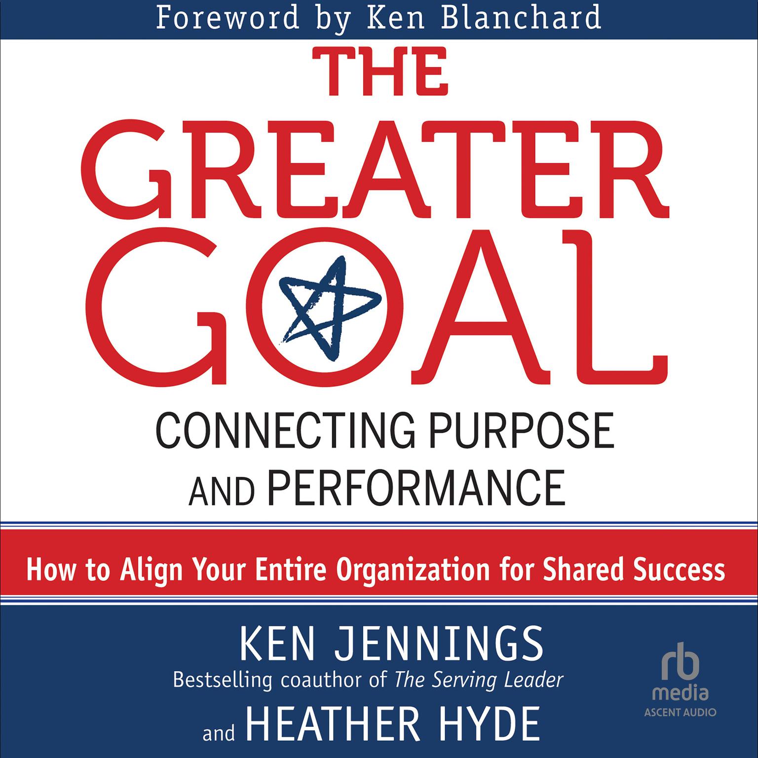 The Greater Goal: Connecting Purpose and Performance Audiobook, by Ken Jennings