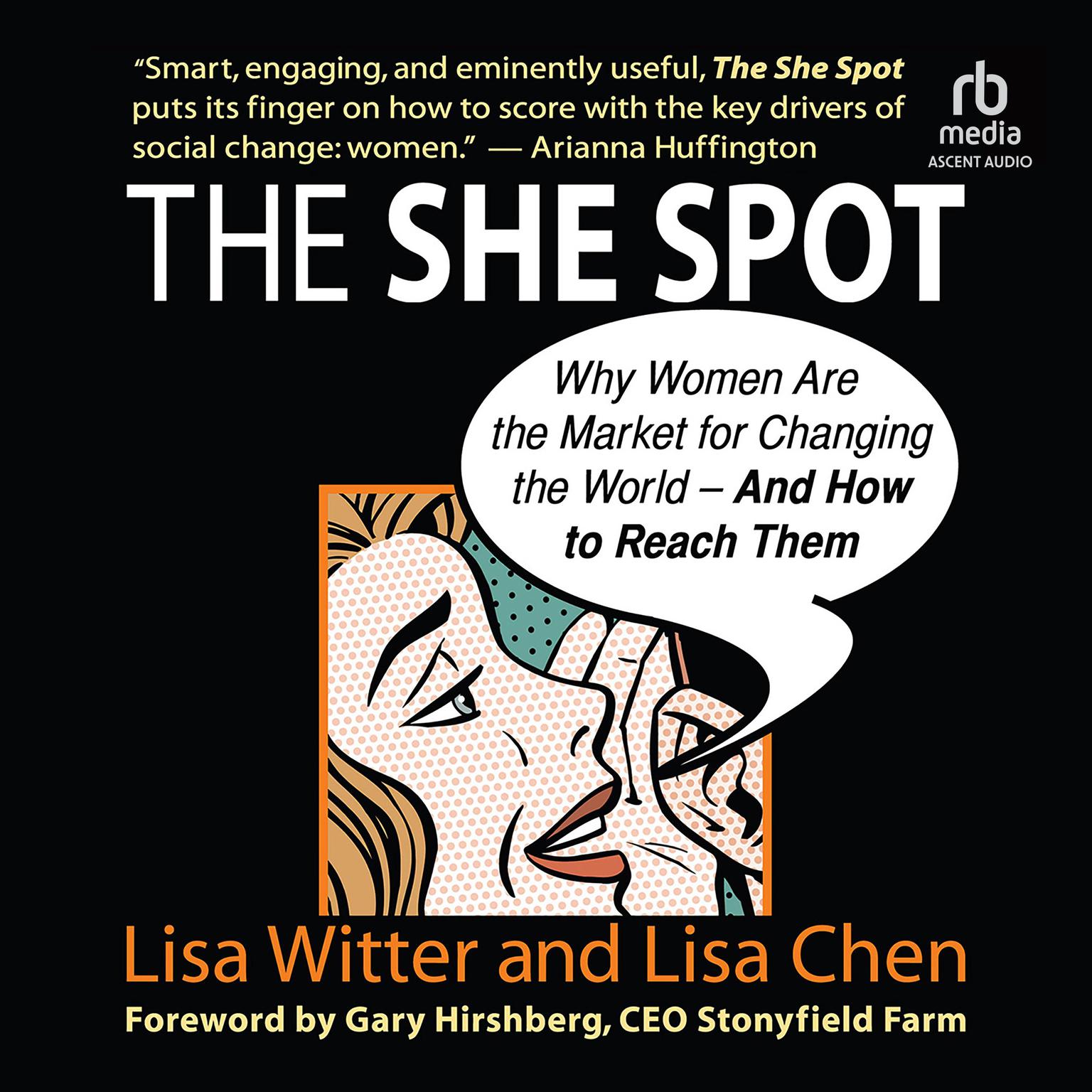 The She Spot: Why Women Are the Market for Changing the World -- And How to Reach Them Audiobook, by Lisa Chen