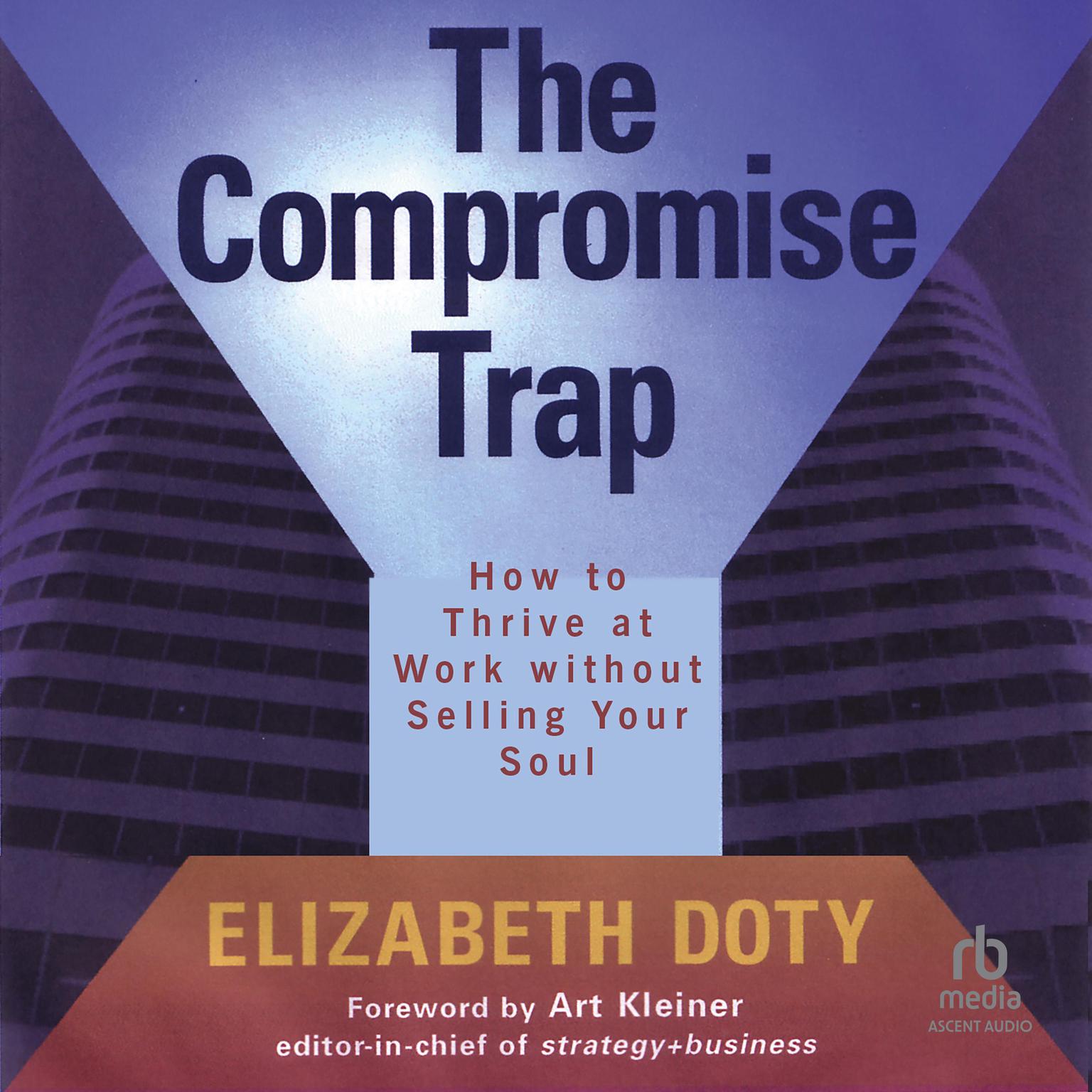 The Compromise Trap: How to Thrive at Work without Selling Your Soul Audiobook, by Elizabeth Doty