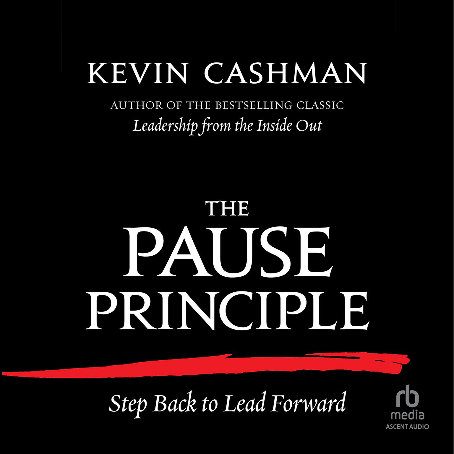 The Pause Principle: Step Back to Lead Forward Audiobook, by Kevin Cashman