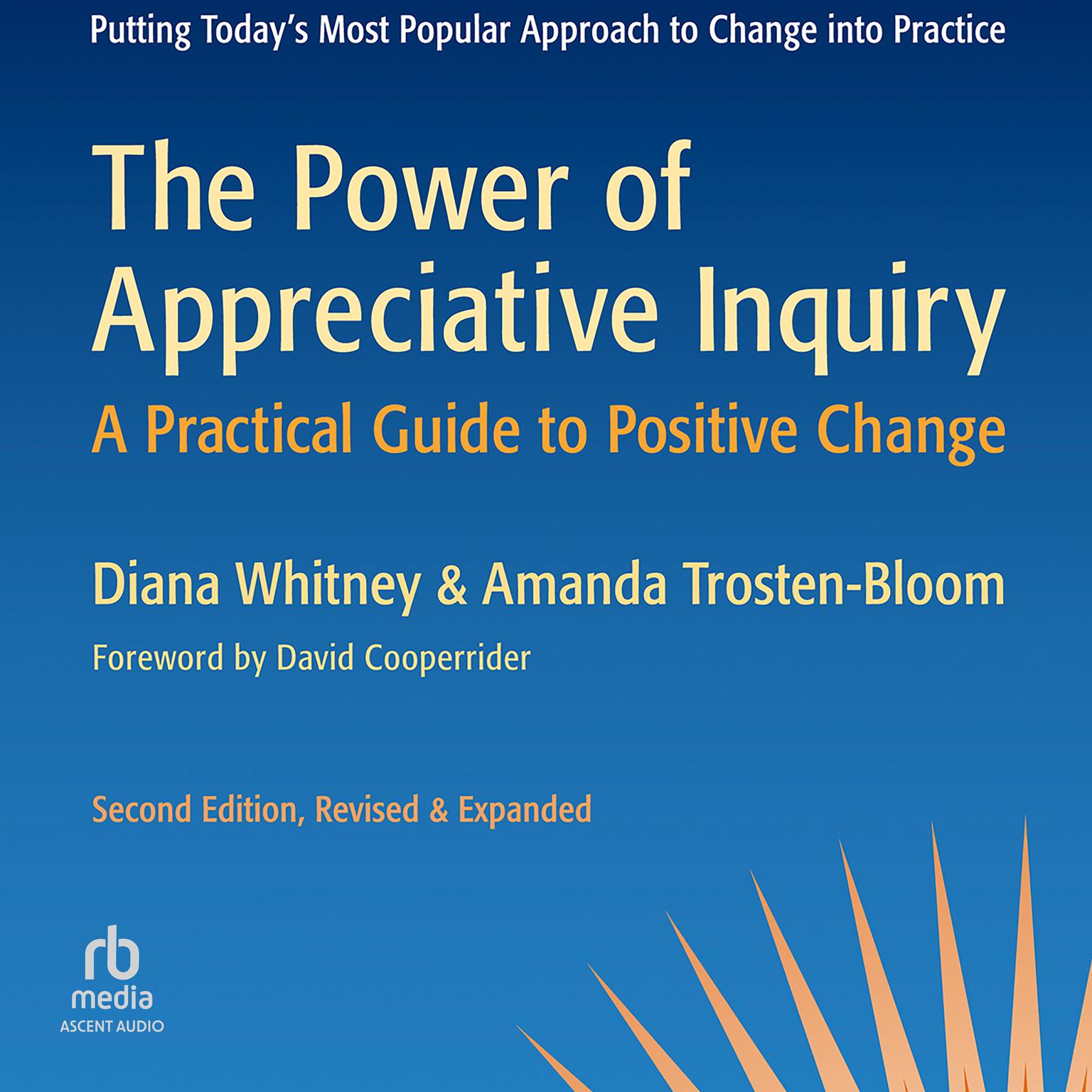 The Power of Appreciative Inquiry, 2nd Edition: A Practical Guide to Positive Change Audiobook, by Diana Whitney