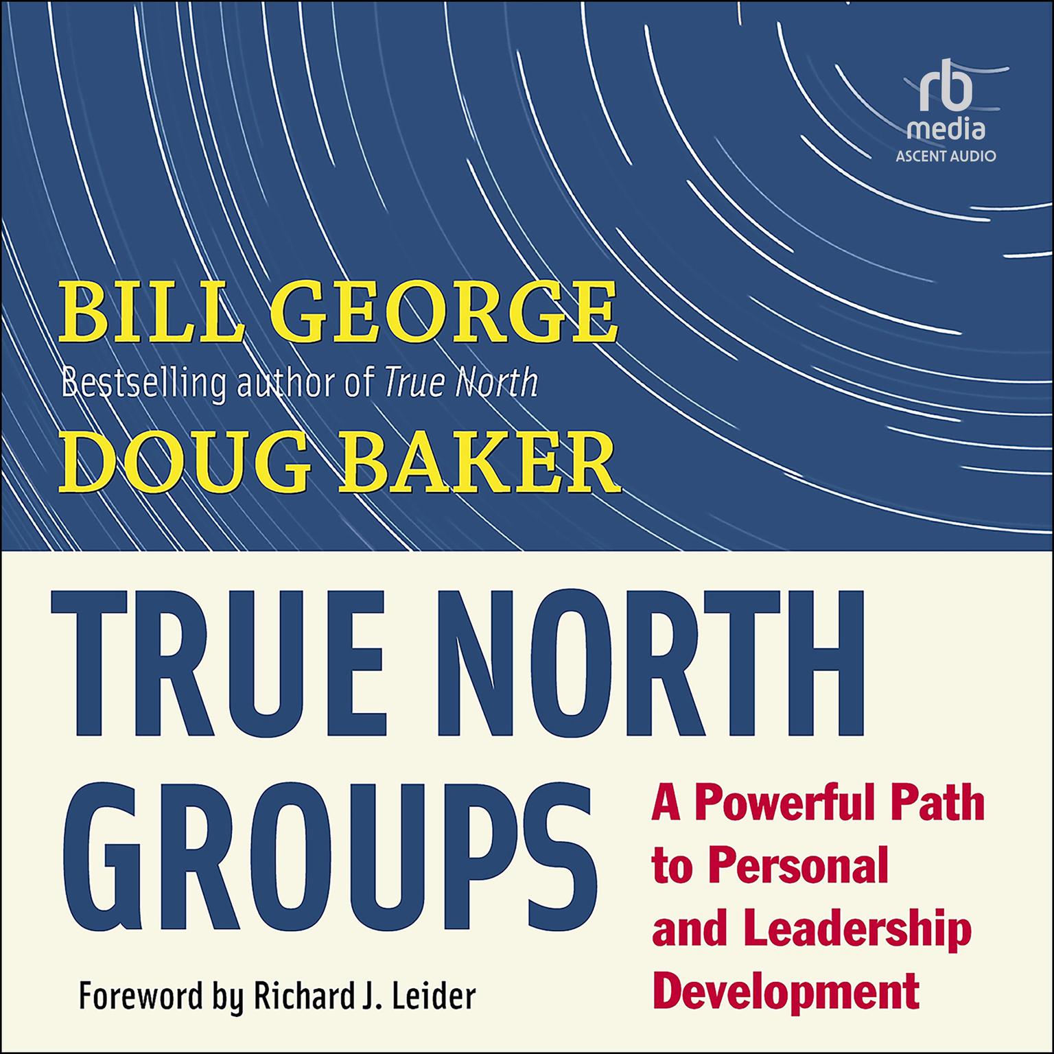 True North Groups: A Powerful Path to Personal and Leadership Development Audiobook, by Bill George