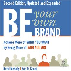 Be Your Own Brand, 2nd Edition: A Breakthrough Formula for Standing Out from the Crowd Audibook, by David McNally